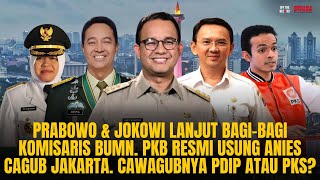 PKB RESMI USUNG ANIES CAGUB JAKARTA CAWAGUBNYA SIAPA WOWOWIWI LANJUT BAGIBAGI KUE  OTR Eps658 [upl. by Hterag]