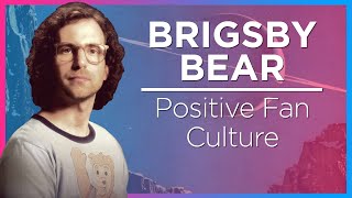 BRIGSBY BEAR and Positive Fan Culture [upl. by Elleirad548]