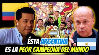 🚨🇨🇴🇦🇷¡INSÓLITO quotCOLOMBIANOS ARDIDOS AFIRMAN QUE ARGENTINA ES LA PEOR SELECCIÓN CAMPEONA DEL MUNDOquot [upl. by Refinaj]