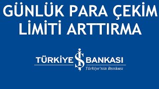 İş Bankası Günlük Para Çekme Limiti Arttırma Nasıl Yapılır [upl. by Gnoix805]