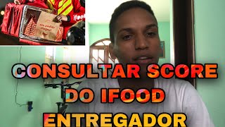 CONSULTAR SCORE IFOOD ENTREGADOR—COMO SABER SEU SCORE NO IFOOD entregador scoreifoodmotoboy [upl. by Ynabe]