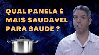 Qual é o MELHOR TIPO DE PANELA para não adoecer [upl. by Adamis]