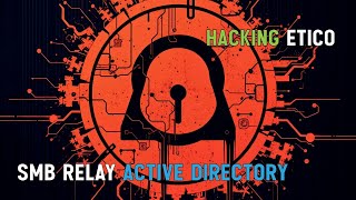 🧑‍💻HACKING ÉTICO  SMB Relay y crack hash en Active Directory ciberseguridadethicalhackingwindows [upl. by Rheingold]