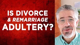 Are You Living in Adultery If Youve Been Divorced and Remarried Part 1 [upl. by Kifar]