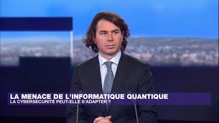 Menace de linformatique quantique  la cybersécurité peutelle sadapter • FRANCE 24 [upl. by Ocsisnarf]