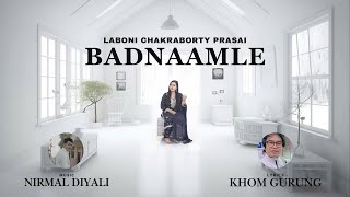 Badnaamle  Laboni Chakraborty  Nirmal Diyali  Khom Gurung  New Nepali Song [upl. by Ardisi490]