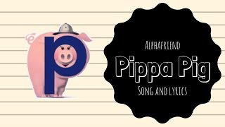 Pippa Pig Alphafriend Song with Lyrics [upl. by Gerick]