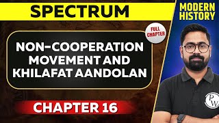 NonCooperation Movement and Khilafat Aandolan FULL CHAPTER  Spectrum Chapter 16  Modern History [upl. by Ahsanat647]