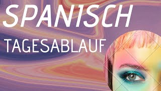 TAGESABLAUF auf SPANISCH  TEXTE auf Spanisch SCHREIBEN  EINFACH und SCHNELL 🙆‍♂️ [upl. by Calabresi]