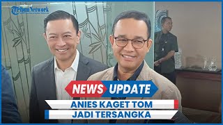 Anies Kaget Tom Lembong Jadi Tersangka Korupsi Singgung Negara Berdasar Hukum [upl. by Standford]