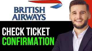 HOW TO CHECK FLIGHT TICKET CONFIRMATION ON BRITISH AIRWAYS APP 2024FULL GUIDE [upl. by Borman238]