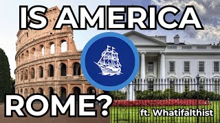 Is America the New Rome Whatifalthist Debunked [upl. by Idissak579]