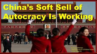 China’s Soft Sell of Autocracy Is Working And America’s Efforts to Promote Democracy Are Failing [upl. by Enilhtak870]