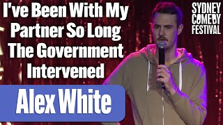 Ive Been With My Partner So Long The Government Intervened  Alex White  Sydney Comedy Festival [upl. by Nostrebor]