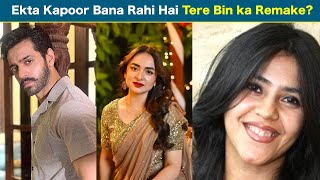 क्या Ekta Kapoor Pakistani Popular Show Tere Bin का कर रही है का Remake Yumna Zaidi Wahaj Ali का [upl. by Gladys728]