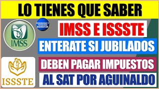 🚨🤑urgente🔔Atención pensionados IMSS entérate si deberán pagar impuestos al SAT por recibir aguinaldo [upl. by Ettenel]