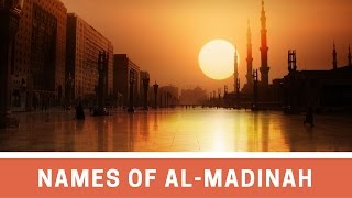 The Names of Madinah [upl. by Nylanaj]