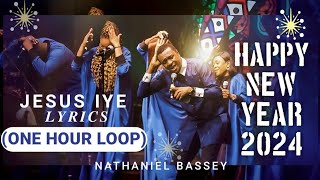 ONE HOUR LOOP JESUS IYE  NATHANIEL BASSEY  LYRICS nathanielbassey 2024 [upl. by Nirek]