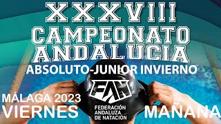 Campeonato de Andalucía ABSOLUTO de INVIERNO de natación Málaga 2023 – VIERNES MAÑANA [upl. by Netaf]