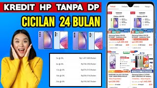 Aplikasi Kredit Hp Tanpa Dp 0 Terbaru 2024  Cicilan 24 Bulan [upl. by Lorola]