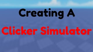 Creating a Clicker Simulator Part 1  Scripting [upl. by Anaira]