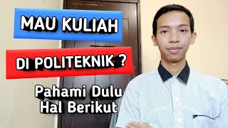 Mau Kuliah di Politeknik  Berikut Hal  Hal yang Perlu di Pahami [upl. by Fidole]