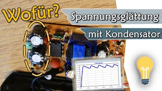 Wie funktioniert Spannungsglättung mit Kondensatoren Anwendung erklärt  Elektronik 9 [upl. by Rahs]