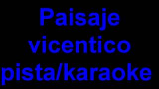 PAISAJE VICENTICO PSITA KARAOKE CON LETRA [upl. by Jaquelyn236]