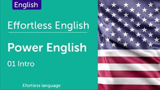 Effortless English P01  Power English How to Learn English  Intro  Lesson 1 [upl. by Layton]