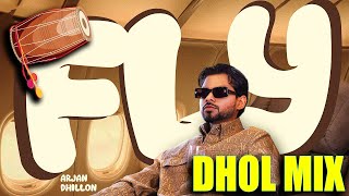 FLY Dhol Mix Arjan Dhillon  Latest Punjabi Songs 2024 [upl. by Trinatte]