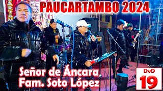 🟢✨ Señor de Áncara 2024  PAUCARTAMBO FAM SOTO LOPEZ  DVD 19 [upl. by Annaeirb]