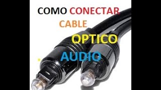 Como se conecta un CABLE OPTICO DE AUDIO [upl. by Airrej]