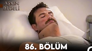 Aşkın Bedeli  86 Bölüm Full İzle [upl. by Azeria975]