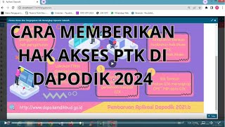 CARA MEMBERIKAN HAK AKSES PTK DI DAPODIK 2024 [upl. by Nwahsek392]