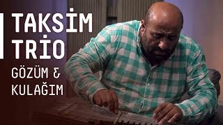 Taksim Trio  Gözüm amp Kulağım  akustikhane [upl. by Aleinad890]