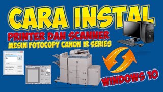 Cara Instal Printer dan Scanner Mesin FotoCopy iR Series di Windows 10 [upl. by Assyla618]