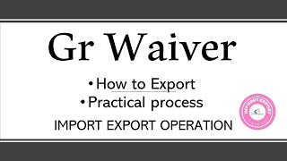 How to Get GR Waiver or Approval from Bank amp How to Export against GR in Import Export [upl. by Atalanta]