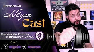 Nityan Cast Episódio 1  Prestando Contas e Abrindo o Verbo [upl. by Allemac]