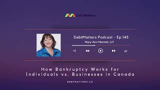 145  How Bankruptcy Works for Individuals vs Businesses in Canada [upl. by Lyrahc]