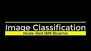 Image Classification  NodeRed IBM Bluemix [upl. by Nalla730]