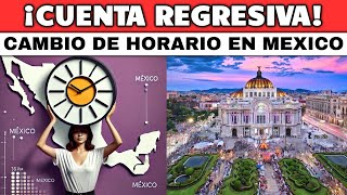 ¡AJUSTA TUS RELOJES SE ACERCA EL CAMBIO DE HORARIO 2024 EN MÉXICO ¿ESTÁS LISTO [upl. by Schear908]