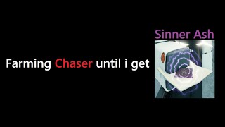 Farming Chaser until i get Sinner Ash Day 13 [upl. by Lansing]