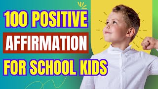 Positive Affirmation for School Kids  100 Positive Affirmation for Kids  Boost Child Confidence [upl. by Hedaza]