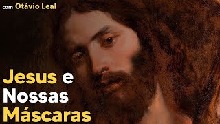 Jesus e nossas máscaras com Otávio Leal [upl. by Erdnaid]