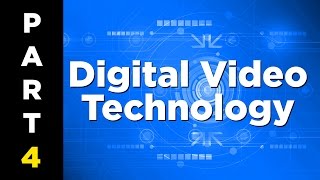 Digital Video Technology 101  Part 4 [upl. by Bernetta267]