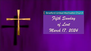 Stratford UMC March 17 2024  1000 am  Fifth Sunday of Lent [upl. by Chu]