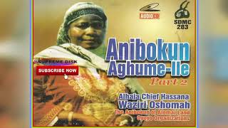 Etsako Music Alhaja Hasana Waziri Oshomah  Anibokun AghumeIle 2Full Album [upl. by Ailecec]