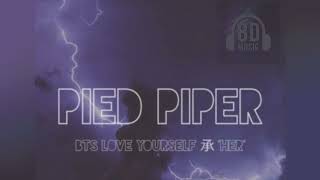 •BTS Love yourself  Pied Piper  8D Audio  WEAR HEADPHONES FOR A BETTER EXPERIENCE• [upl. by Aicirtak403]