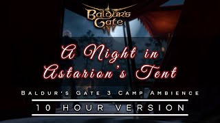 A Night in Astarions Tent  Baldurs Gate 3 Camp Ambience  Astarion Voiced Intro  10 HOURS [upl. by Mendel]