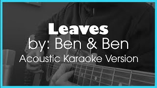 Leaves by BenampBen  Acoustic Karaoke Version [upl. by Yniattirb291]